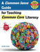 A Common Sense Guide for Teaching Common Core Literacy: Grades 6-12 by Jennifer R. Dutra