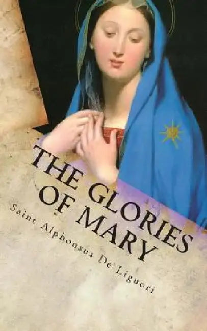The Glories of Mary by P. J. Kenedy