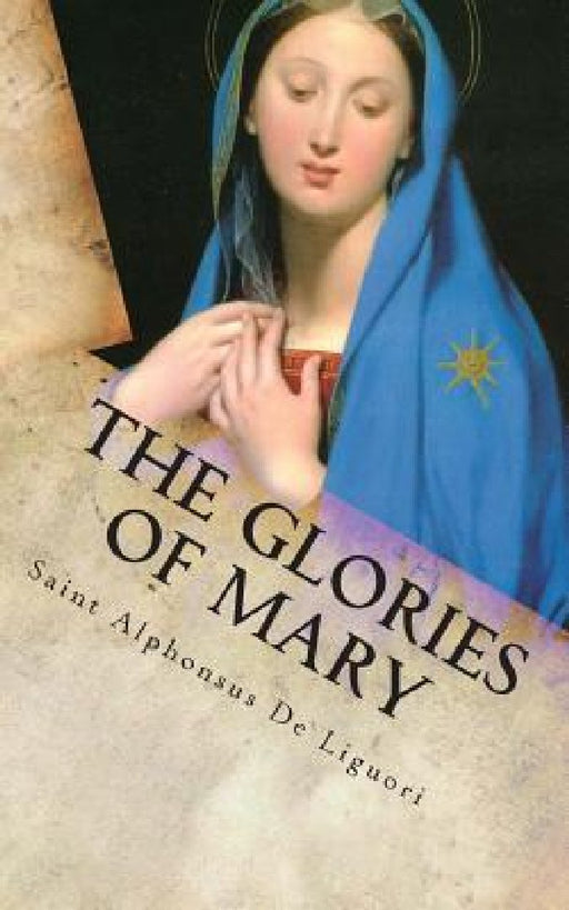 The Glories of Mary by P. J. Kenedy