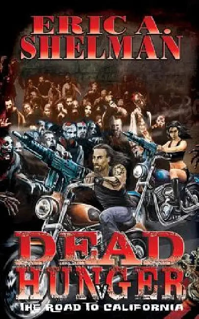 Dead Hunger V: The Road To California by Eric a. Shelman