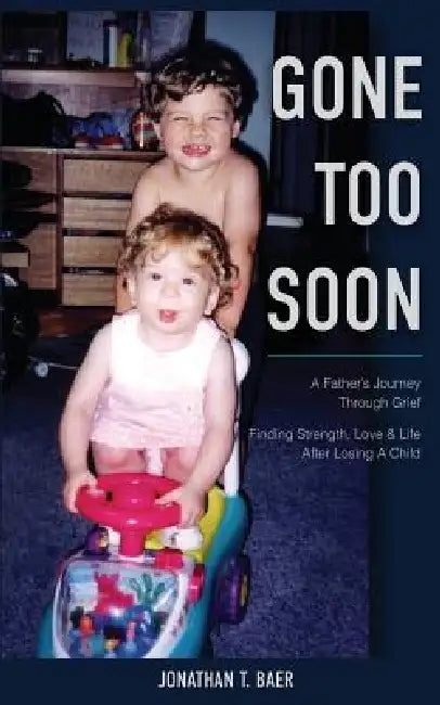 Gone Too Soon by Jonathan Todd Baer