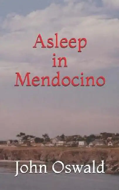 Asleep in Mendocino by John Joseph Oswald