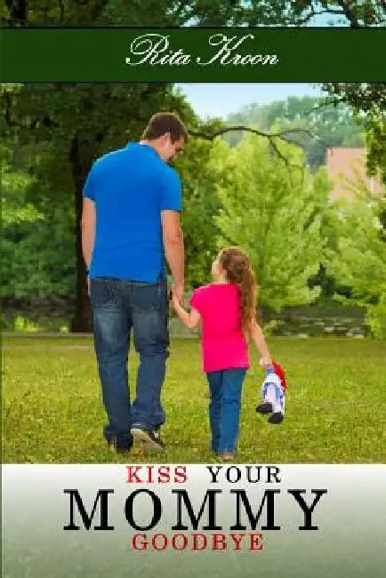Kiss Your Mommy Goodbye by Rita Kroon