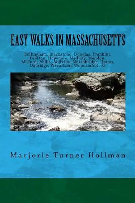 Easy Walks in Massachusetts 2nd edition: Bellingham, Blackstone, Douglas, Franklin, Grafton, Hopedale, Medway, Mendon, Milford, Millis, Millville, Nor by Marjorie Turner Hollman