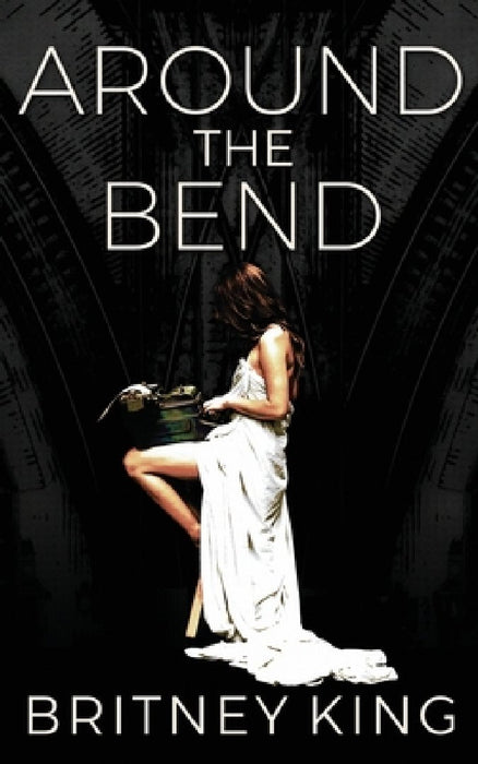 Around The Bend by Britney King