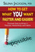 How to Get What You Want Faster and Easier! Discover How to Thrive in Finances, Relationships and Health by Selina Jackson