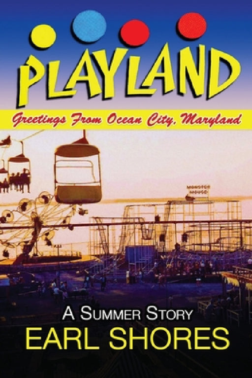 Playland: Greetings From Ocean City, Maryland by Earl Shores