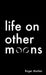Life on Other Moons by Roger Market
