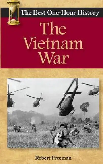 The Vietnam War: The Best One-Hour History by Robert Freeman