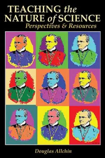 Teaching the Nature of Science: Perspectives & Resources by Allchin, Douglas