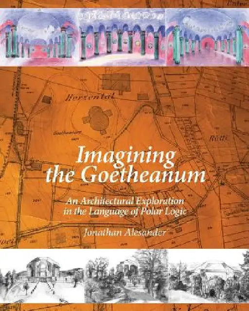 Imagining the Goetheanum: An Architectural Exploration in the Language of Polar Logic by Jonathan Alesander