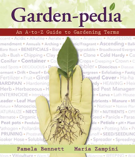 Garden-Pedia: An A-To-Z Guide to Gardening Terms by Pamela Bennett