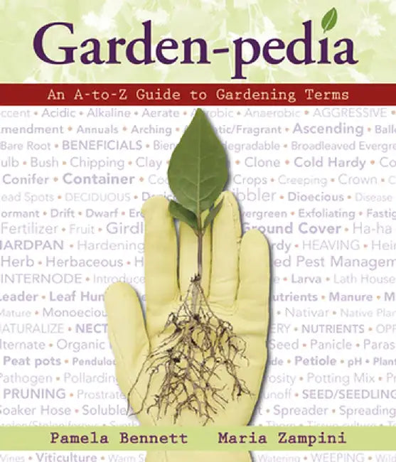 Garden-Pedia: An A-To-Z Guide to Gardening Terms by Pamela Bennett