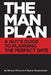 The Man Plan(TM): A Guy's Guide To Planning The Perfect Date by Sharon Sommerhalter