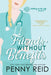 Friends Without Benefits: An Unrequited Romance by Penny Reid