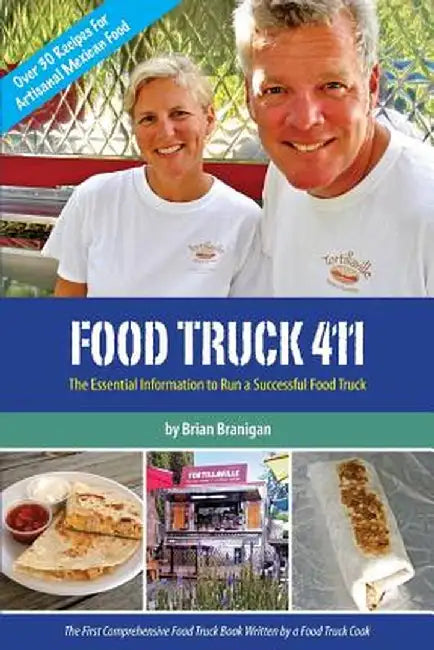 Food Truck 411: The Essential Information to Run a Successful Food Truck by Brian J. Branigan