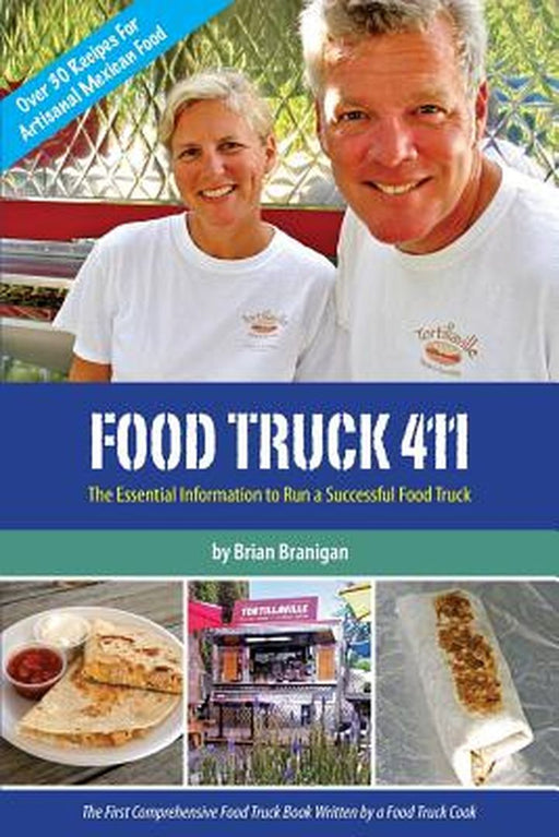 Food Truck 411: The Essential Information to Run a Successful Food Truck by Brian J. Branigan