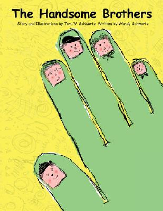 The Handsome Brothers by Tom W. Schwartz, Wendy Schwartz