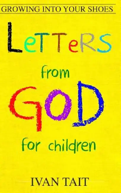 Letters from God for Children: Growing into your Shoes by Ivan Tait