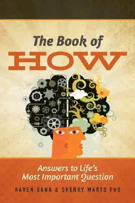 The Book of How: Answers to Life's Most Important Question by Sherry a. Marts Ph. D.