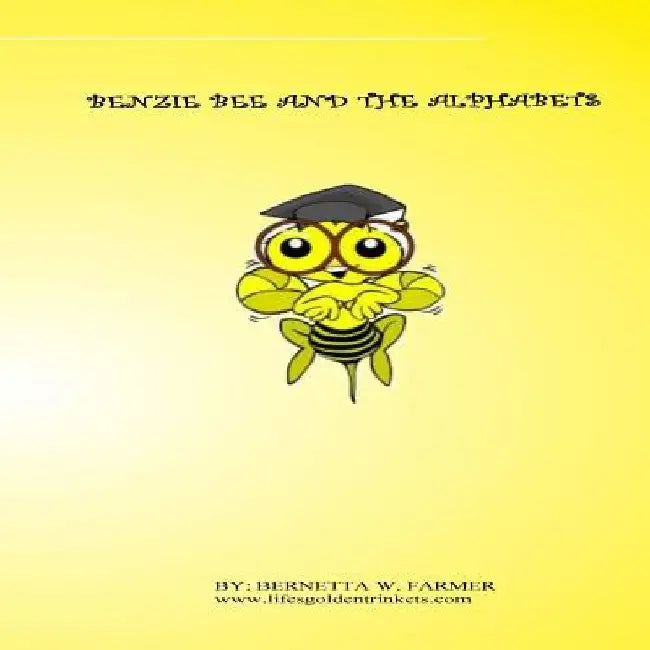 Benzie Bee And The Alphabets by Bernetta W. Farmer