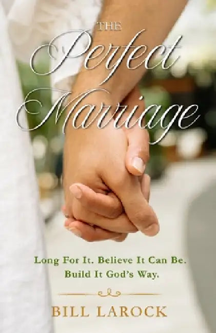The Perfect Marriage by Bill Larock
