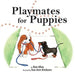 Playmates for Puppies: with a family "Dog Park Etiquette" guide by Roz Silva, Sue Ann Erickson