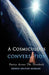 A Cosmiculous Conversation: An Anthology of Divinely Crafted Poetry by Dennis Milton Morgan