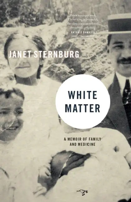 White Matter: A Memoir of Family and Medicine by Janet Sternburg