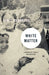 White Matter: A Memoir of Family and Medicine by Janet Sternburg