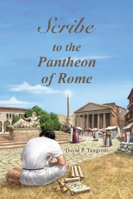 Scribe to the Pantheon of Rome by David P. Tangredi