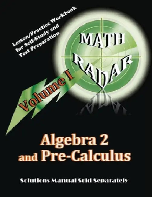 Algebra 2 and Pre-Calculus (Volume I): Lesson/Practice Workbook for Self-Study and Test Preparation by Aejeong Kang
