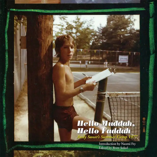 Hello Muddah, Hello Faddah: Andy Sweet's Summer Camp 1977 by Andy Sweet