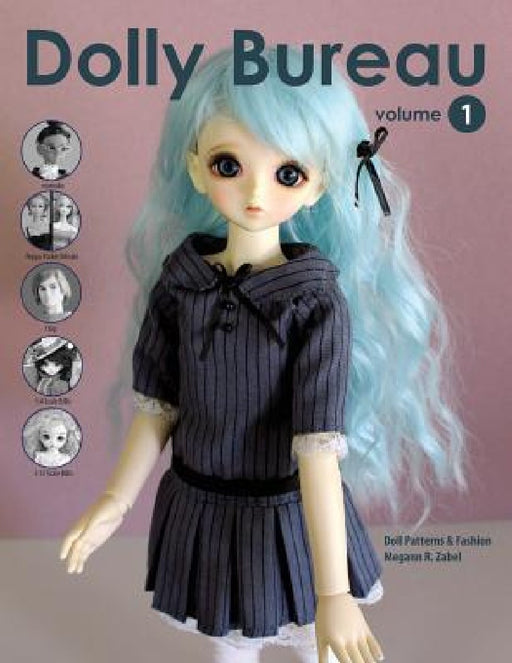 Dolly Bureau: Doll Patterns and Fashion by Megann R. Zabel