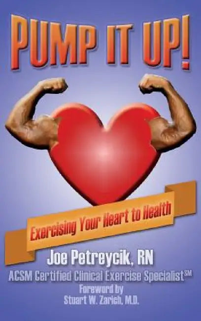 Pump It Up!: Exercising Your Heart to Health by Joe Petreycik