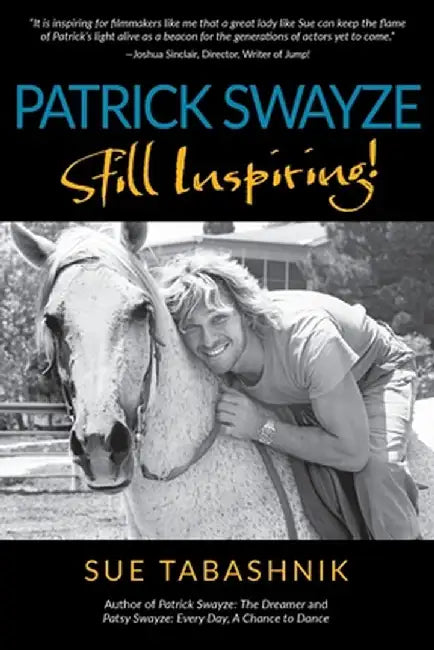 Patrick Swayze: Still Inspiring! by Sue Tabashnik
