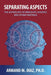 Separating Aspects: The Astrology of Break-Ups, Divorce, and Other Partings by Armand M. Diaz