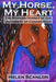 My Horse, My Heart: The Morgan Horses of the University of Connecticut by Helen Scanlon