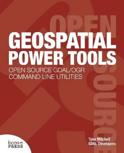 Geospatial Power Tools by Tyler Mitchell, Gdal Developers