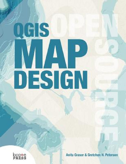 QGIS Map Design by Anita Graser, Gretchen N. Peterson