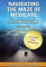 Navigating the Maze of Medicare - 2014 Edition: A Comprehensive Look at your Coverage Choices by Don Saunders