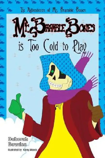 Mr. Bramble Bones is Too Cold to Play by Korey Woods