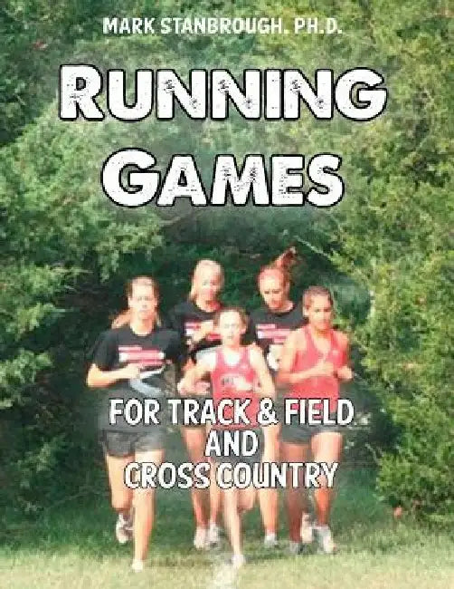 Running Games for Track & Field and Cross Country by Mark Stanbrough