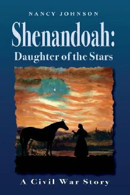 Shenandoah: Daughter of the Stars: A Civil War Story by Nancy Johnson