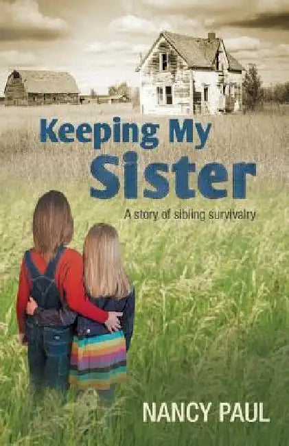 Keeping My Sister: a story of sibling survivalry by Nancy Paul