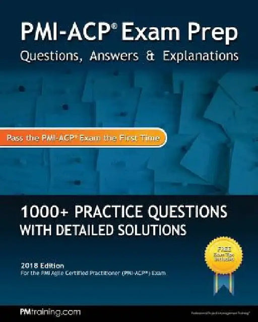 PMI-ACP Exam Prep: Questions, Answers, & Explanations by Christopher Scordo