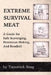 Extreme Survival Meat: A Guide for Safe Scavenging, Pemmican Making, and Roadkill by Tamarack Song