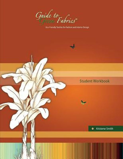 Guide to Green Fabrics Student Workbook by Kristene Smith