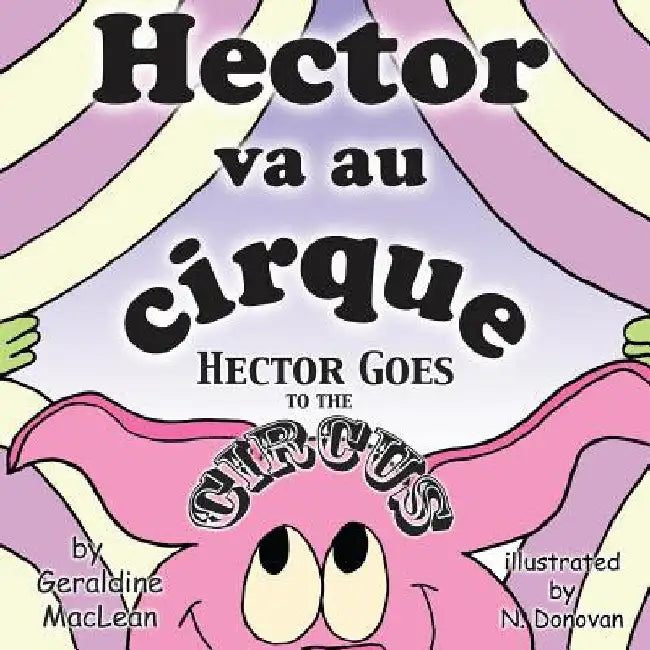 Hector va au cirque/Hector Goes to the Circus: Dual Language French/English by Donovan, Nadine
