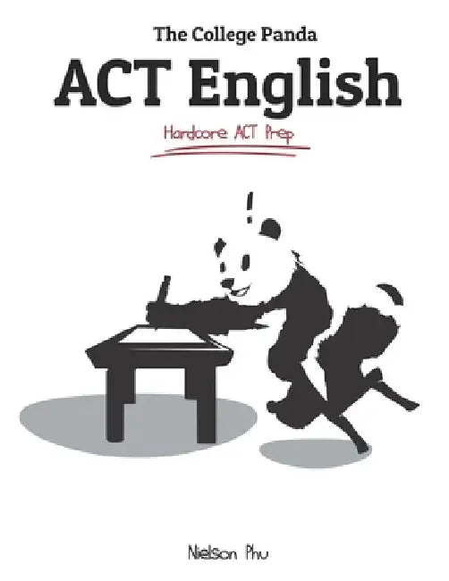 The College Panda's ACT English: Advanced Guide and Workbook by Nielson Phu